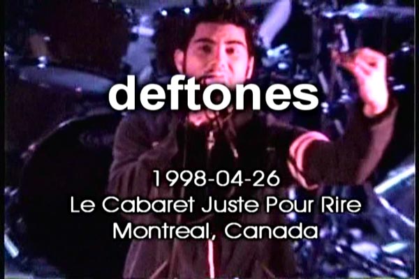 DVD Deftones live @ Le Cabaret Juste Pour Rire, Montreal, Canada (1998 год)