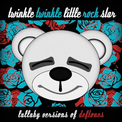 Twinkle Twinkle Little Rock Star — «Lullaby Versions of Deftones»