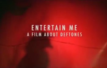 «Entertain Me: A Film About Deftones»