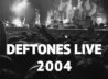 Deftones Live 2004